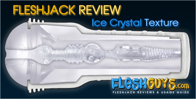 Fleshjack Ice Icejack Crystal Review