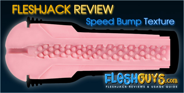 Fleshjack Speed Bump Review