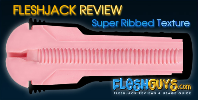 Fleshjack Super Ribbed Review